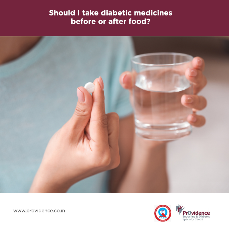 Should I take diabetic medicines before or after food?